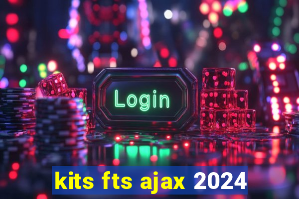 kits fts ajax 2024